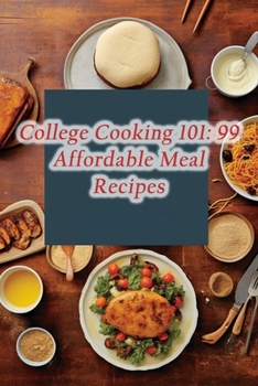 Paperback College Cooking 101: 99 Affordable Meal Recipes Book