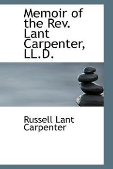 Memoir of the Rev Lant Carpenter, Ll D