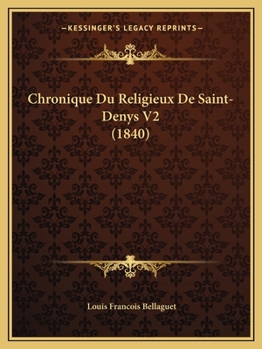Paperback Chronique Du Religieux De Saint-Denys V2 (1840) [French] Book