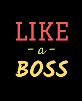 Like a Boss: Wide Ruled Lined Notebook (7.5 x 9.25 Inches) Funny Snarky Sarcastic Quotes Gag Appreciation Gift For Bosses