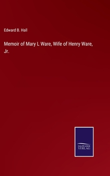 Hardcover Memoir of Mary L Ware, Wife of Henry Ware, Jr. Book