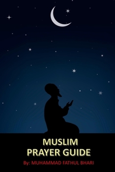 Paperback Muslim Prayer Guide: Step by Step Instructional Guide for Compulsory Prayers in Islam Book