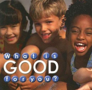 Paperback What Is Good for You? (Science About Me) Book