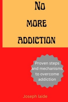 Paperback No more addiction: Proven steps and mechanisms to overcome addiction [Large Print] Book