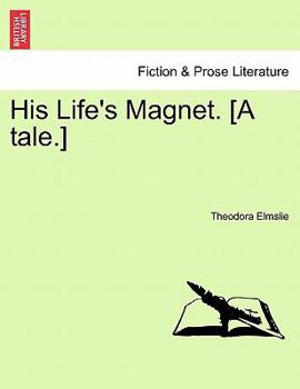 Paperback His Life's Magnet. [A Tale.] Book