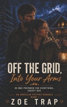 Paperback Off the Grid, Into Your Arms: An American Prepper Romance Book