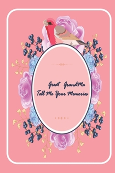 Great GrandMa Tell Me Your Memories: A perfect valentine gift for your GrandMa - Lined Notebook - grandMa valentine gift - gift for GrandMa birthday - ... - notebook for GrandMa - gift for grandmother