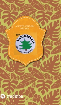 Die Wichtelschule am Zauberwald: Fortsetzung der Geschichte von "Lasse der Adventswichtel"