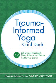 Misc. Trauma-Informed Yoga Card Deck: 52 Self-Guided Practices to Calm, Balance, and Restore the Nervous System Book