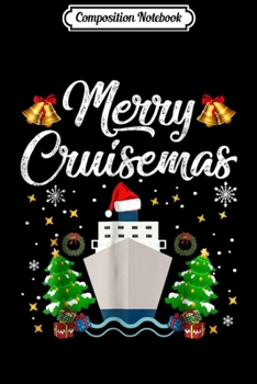 Composition Notebook: Merry Cruisemas Family Cruise Christmas 2018 Funny  Journal/Notebook Blank Lined Ruled 6x9 100 Pages
