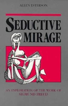 Paperback Seductive Mirage: An Exploration of the Work of Sigmund Freud Book