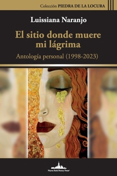 Paperback El sitio donde muere mi lágrima: Antología personal [Spanish] Book