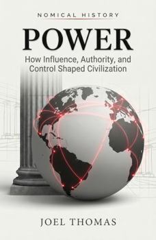 Hardcover Power: How Influence, Authority, and Control Shaped Civilization Book