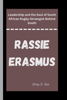 Paperback Rassie Erasmus: Leadership and the Soul of South African Rugby-Strategist Behind South Book