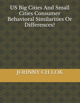 Paperback US Big Cities And Small Cities Consumer Behavioral Similarities Or Differences? Book