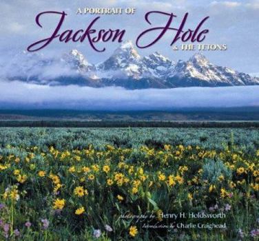 Hardcover A Portrait of Jackson Hole & the Tetons Book