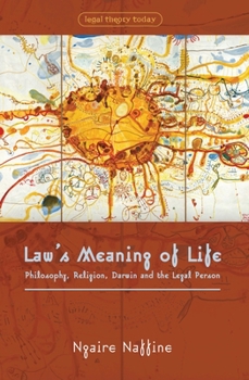 Law's Meaning of Life: Philosophy, Religion, Darwin and the Legal Person - Book  of the Legal Theory Today