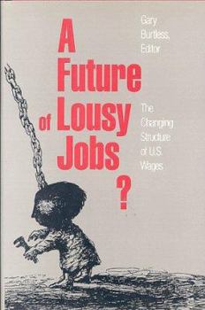 Hardcover A Future of Lousy Jobs?: The Changing Structure of U.S. Wages Book