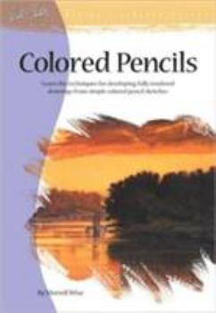 Paperback Colored Pencils: Learn the Techniques for Developing Fully Rendered Drawings from Simple Colored Pencil Sketches Book