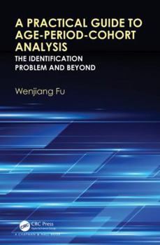 Hardcover A Practical Guide to Age-Period-Cohort Analysis: The Identification Problem and Beyond Book