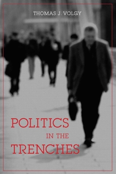 Paperback Politics in the Trenches: Citizens, Politicians, and the Fate of Democracy Book
