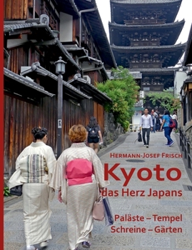 Paperback Kyoto das Herz Japans: Paläste, Tempel, Schreine, Gärten [German] Book