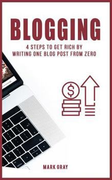 Paperback Blog: 4 Steps to Get Rich by Writing One Blog Post from Zero Book