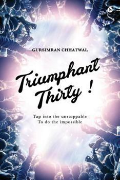 Paperback Triumphant Thirty!: Tap into the unstoppable to do the impossible Book