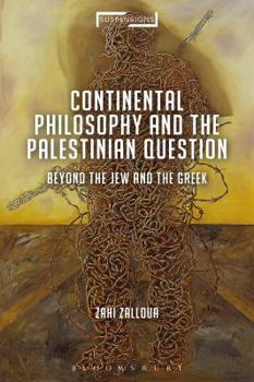 Hardcover Continental Philosophy and the Palestinian Question: Beyond the Jew and the Greek Book