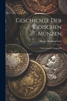Paperback Geschichte Der Jüdischen Münzen: Gemeinfasslich Dargestellt [German] Book