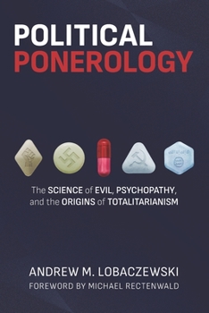 Paperback Political Ponerology: The Science of Evil, Psychopathy, and the Origins of Totalitarianism Book