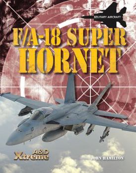 F/A-18 Super Hornet (Xtreme Military Aircraft Set 1) - Book  of the Xtreme Military Aircraft Set 1