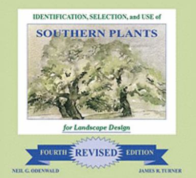 Hardcover Identification, Selection and Use of Southern Plants: For Landscape Design (Forth Revised Edition) Book