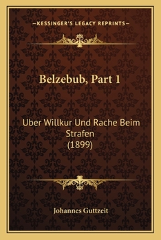 Paperback Belzebub, Part 1: Uber Willkur Und Rache Beim Strafen (1899) [German] Book