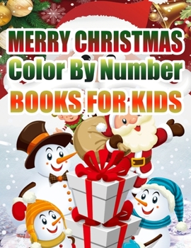 Merry Christmas Color By Number Books For Kids: Christmas Coloring Activity Book for Kids: A Childrens Holiday Coloring Book with Large Pages