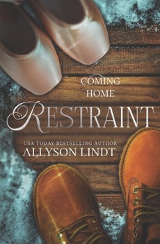 Restraint: A Best Friend's Sister Christmas Romance (Coming Home)