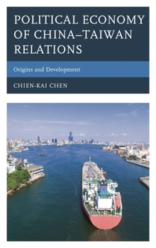 Hardcover Political Economy of China-Taiwan Relations: Origins and Development Book