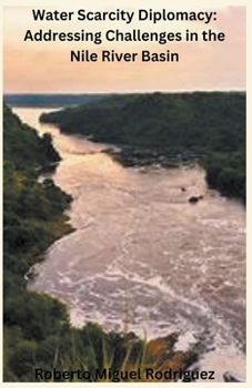 Paperback Water Scarcity Diplomacy: Addressing the Challenges in the Nile River Basin Book