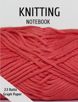 Knitting Graph Paper: 2:3 Ratio Paper for Designing Your Own Knitting Charts