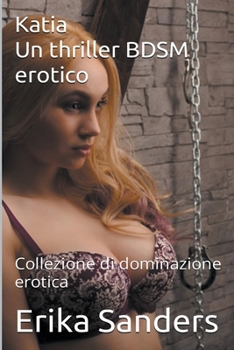 Paperback Katia: Un Thriller BDSM Erotico [Italian] Book