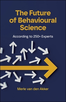 Paperback The Future of Behavioural Science: According to 250+ Experts Book