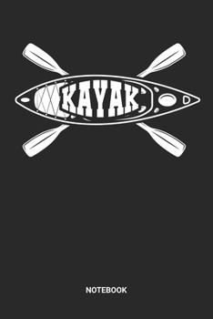 Notebook: Kayak Themed Notebook (6x9 inches) with Blank Pages ideal as a Outdoor and Adventure Journal. Perfect as a Water Sports Boating Book for ... lover. Great gift for Kids, Men & Women