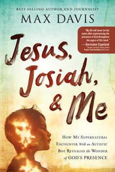 Paperback Jesus, Josiah, and Me: How My Supernatural Encounter with an Autistic Boy Revealed the Wonder of God's Presence Book