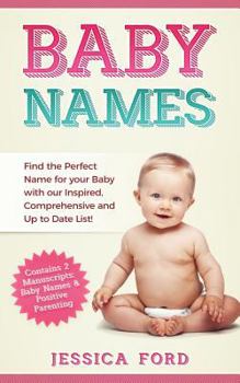 Paperback Baby Names: Find the Perfect Name for your Baby with our Inspired, Comprehensive and Up to Date List! (Contains 2 Manuscripts: Bab Book