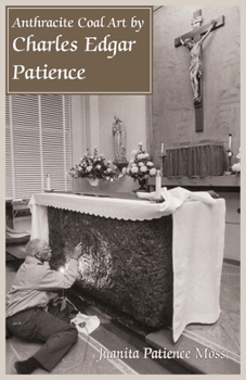 Paperback Anthracite Coal Art of Charles Edgar Patience Book