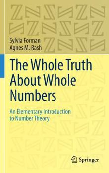 Hardcover The Whole Truth about Whole Numbers: An Elementary Introduction to Number Theory Book
