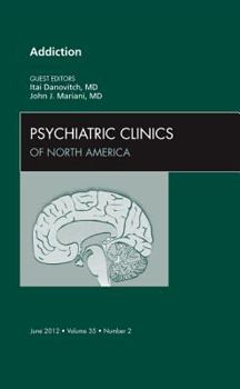 Hardcover Addiction, an Issue of Psychiatric Clinics: Volume 35-2 Book