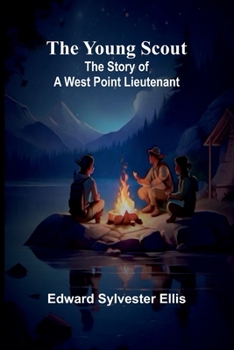 The Young Scout: The Story of a West Point Lieutenant