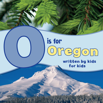 Paperback O Is for Oregon: Written by Kids for Kids Book