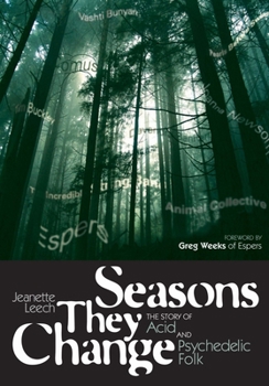 Paperback Seasons They Change: The Story of Acid and Pyschedelic Folk Book